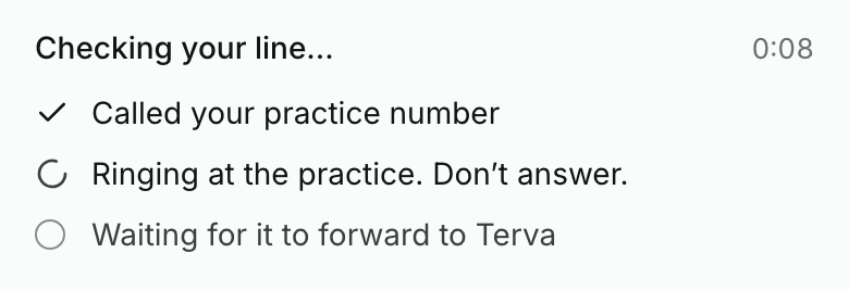 Checking your line, with a timer at 0:08. Called your practice number is ticked. Ringing at the practice. Don’t answer, is in progress. Waiting for it to forward to Terva comes next.